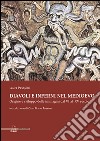 Diavoli e inferni nel medioevo. Origine e sviluppo delle immagini dal VI al XV secolo. Ediz. illustrata libro
