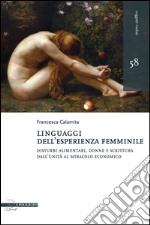 Linguaggi dell'esperienza femminile. Disturbi alimentari, donne e scrittura dall'Unità al miracolo economico