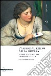 L'amore al tempo della guerra. Lettere di Ottavia Arici ad Aleardo Aleardi (1848-1849) libro