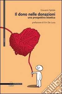 Il dono nelle donazioni. Una prospettiva bioetica libro