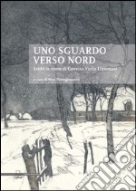 Uno sguardo verso nord. Scritti in onore di Caterina Virdis Limentani libro