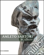 Amleto Sartori scultore. Ediz. illustrata libro