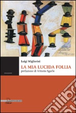 La mia lucida follia libro