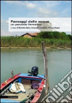 Paesaggi delle acque. Un percorso formativo libro