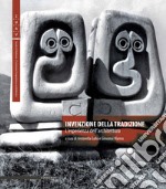 Invenzione della tradizione. L'esperienza dell'architettura. Ediz. multilingue