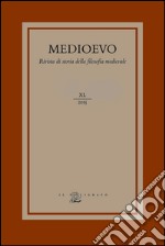 Medioevo. Rivista di storia della filosofia medievale. Ediz. italiana, inglese e francesce (2015). Vol. 40: Teologia, fisica ed etica nel pensiero medievale latino (secoli XI-XIV) libro