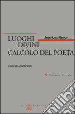 Luoghi divini. Calcolo del poeta