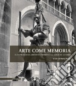 Arte come memoria. Il patrimonio artistico veneto e la Grande Guerra. Ediz. illustrata libro