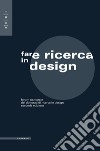 Fare ricerca in design. Forum nazionale dei dottorati di ricerca in design libro