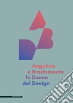 Angelica e Bradamante le donne del design libro