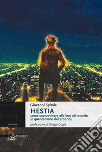 Hestia. come sopravvivere alla fine del mondo (o quantomeno del proprio) libro