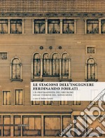 Le stagioni dell'ingegnere Ferdinando Forlati. Un protagonista del restauro nelle Venezie del Novecento libro