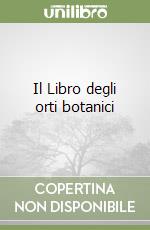 Il Libro degli orti botanici