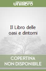 Il Libro delle oasi e dintorni libro