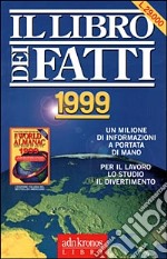 Il libro dei fatti 1999. Con CD-ROM libro