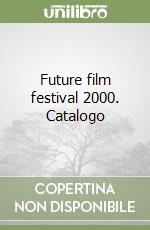 Future film festival 2000. Catalogo libro
