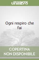 Ogni respiro che fai libro