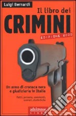 Il libro dei crimini. Un anno di cronaca nera e giudiziaria in Italia libro