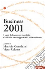 Business 2001. I trend dell'economia mondiale. Guida alle nuove opportunità di investimento libro