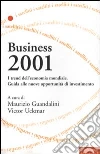 Business 2001. I trend dell'economia mondiale. Guida alle nuove opportunità di investimento libro