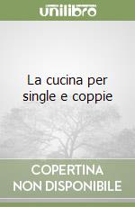 La cucina per single e coppie libro