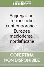 Aggregazioni terroristiche contemporanee. Europee mediorientali nordafricane libro