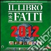 Il libro dei fatti 2012 libro