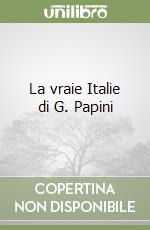 La vraie Italie di G. Papini libro