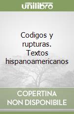 Codigos y rupturas. Textos hispanoamericanos