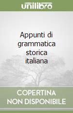 Appunti di grammatica storica italiana libro