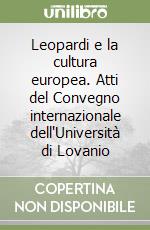 Leopardi e la cultura europea. Atti del Convegno internazionale dell'Università di Lovanio