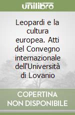 Leopardi e la cultura europea. Atti del Convegno internazionale dell'Università di Lovanio