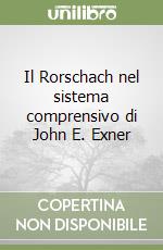 Il Rorschach nel sistema comprensivo di John E. Exner libro