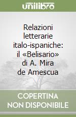 Relazioni letterarie italo-ispaniche: il «Belisario» di A. Mira de Amescua libro