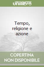 Tempo, religione e azione libro
