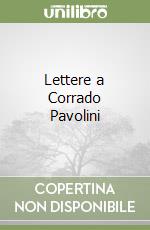 Lettere a Corrado Pavolini libro