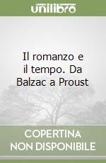 Il romanzo e il tempo. Da Balzac a Proust