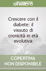 Crescere con il diabete: il vissuto di cronicità in età evolutiva