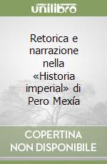 Retorica e narrazione nella «Historia imperial» di Pero Mexía libro