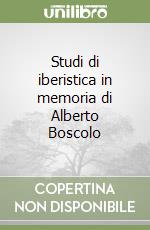 Studi di iberistica in memoria di Alberto Boscolo libro