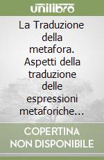 La Traduzione della metafora. Aspetti della traduzione delle espressioni metaforiche del «Mastro don Gesualdo» in inglese ad opera di D. H. Lawrence