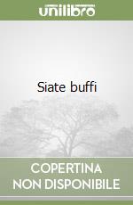 Siate buffi