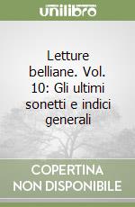 Letture belliane. Vol. 10: Gli ultimi sonetti e indici generali libro