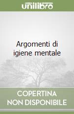 Argomenti di igiene mentale