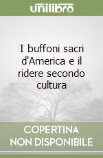 I buffoni sacri d'America e il ridere secondo cultura libro