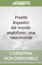 Prestiti linguistici dal mondo anglofono: una tassonomia libro