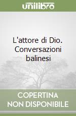 L'attore di Dio. Conversazioni balinesi libro