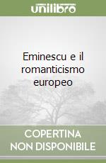 Eminescu e il romanticismo europeo