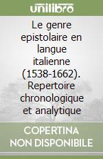 Le genre epistolaire en langue italienne (1538-1662). Repertoire chronologique et analytique