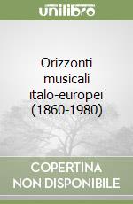 Orizzonti musicali italo-europei (1860-1980) libro